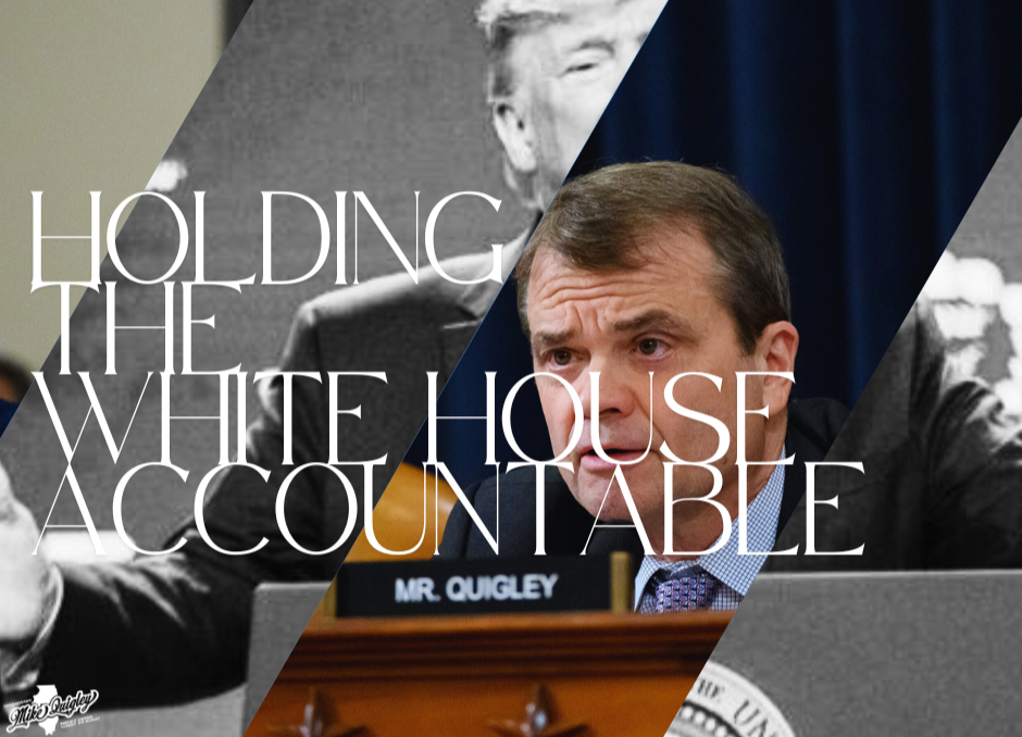 Rep. Quigley at a dais with a black and white overlay of Trump and the words "Holding the White House Accountable"